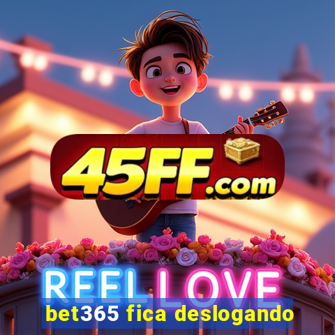bet365 fica deslogando